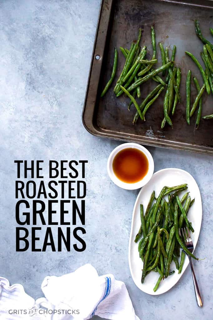 the best roasted green beans Grits and Chopsticks