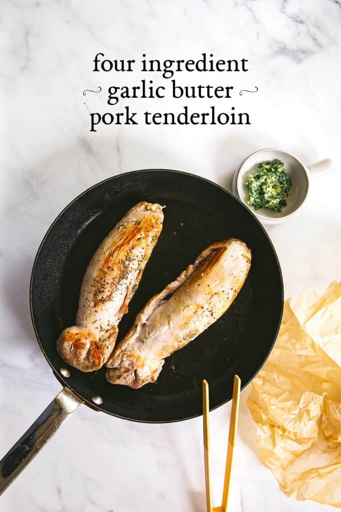four ingredient garlic butter pork tenderloin